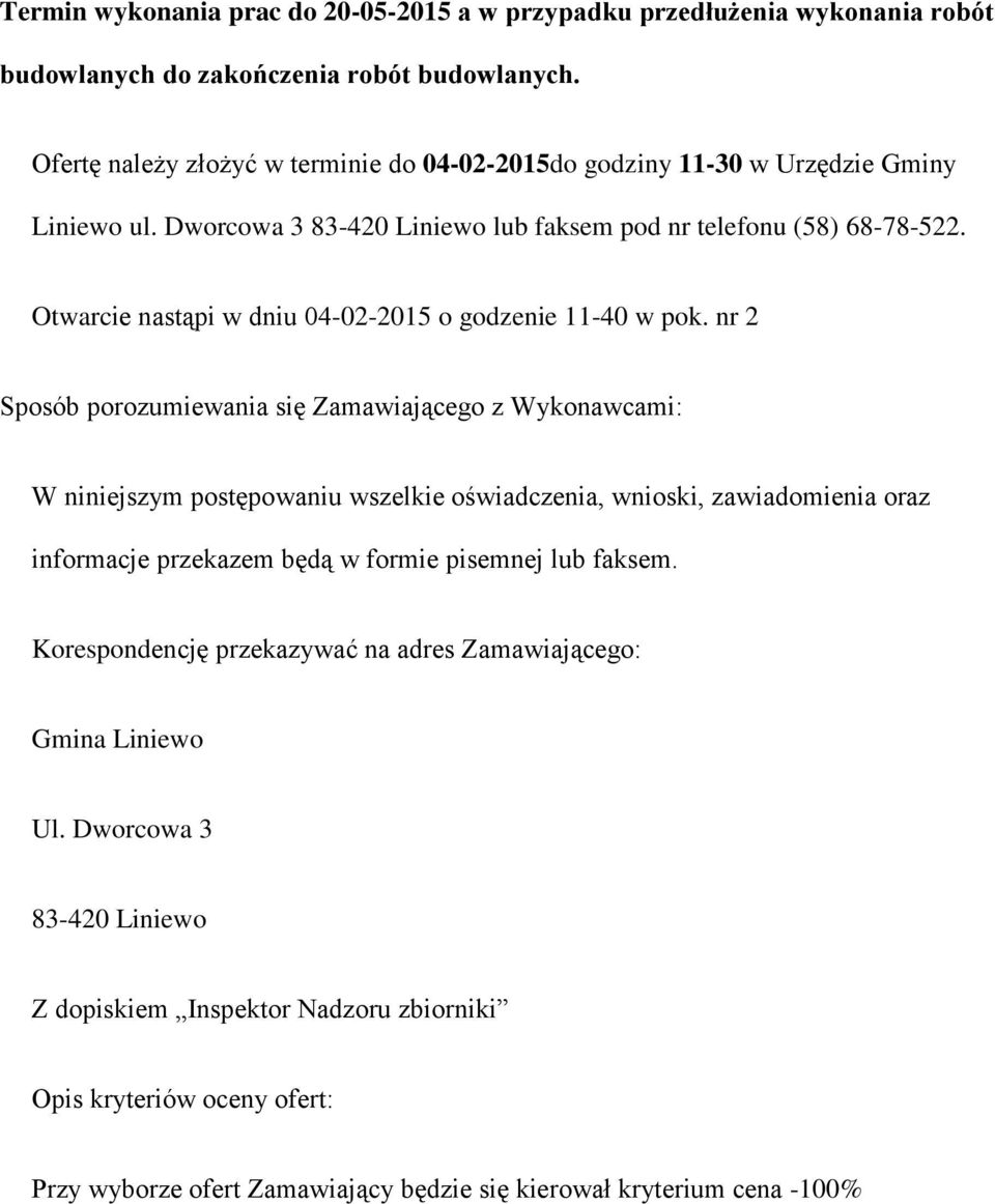 Otwarcie nastąpi w dniu 04-02-2015 o godzenie 11-40 w pok.