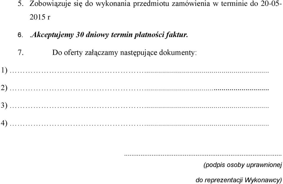 7. Do oferty załączamy następujące dokumenty: 1)... 2)... 3)... 4).