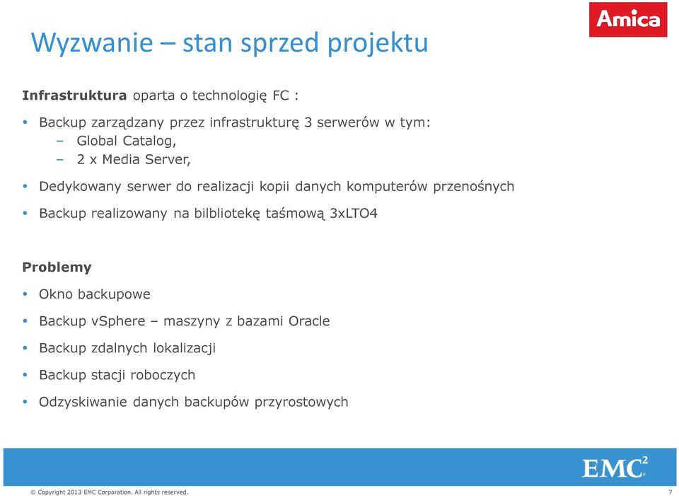 przenośnych Backup realizowany na bilbliotekę taśmową 3xLTO4 Problemy Okno backupowe Backup vsphere maszyny z
