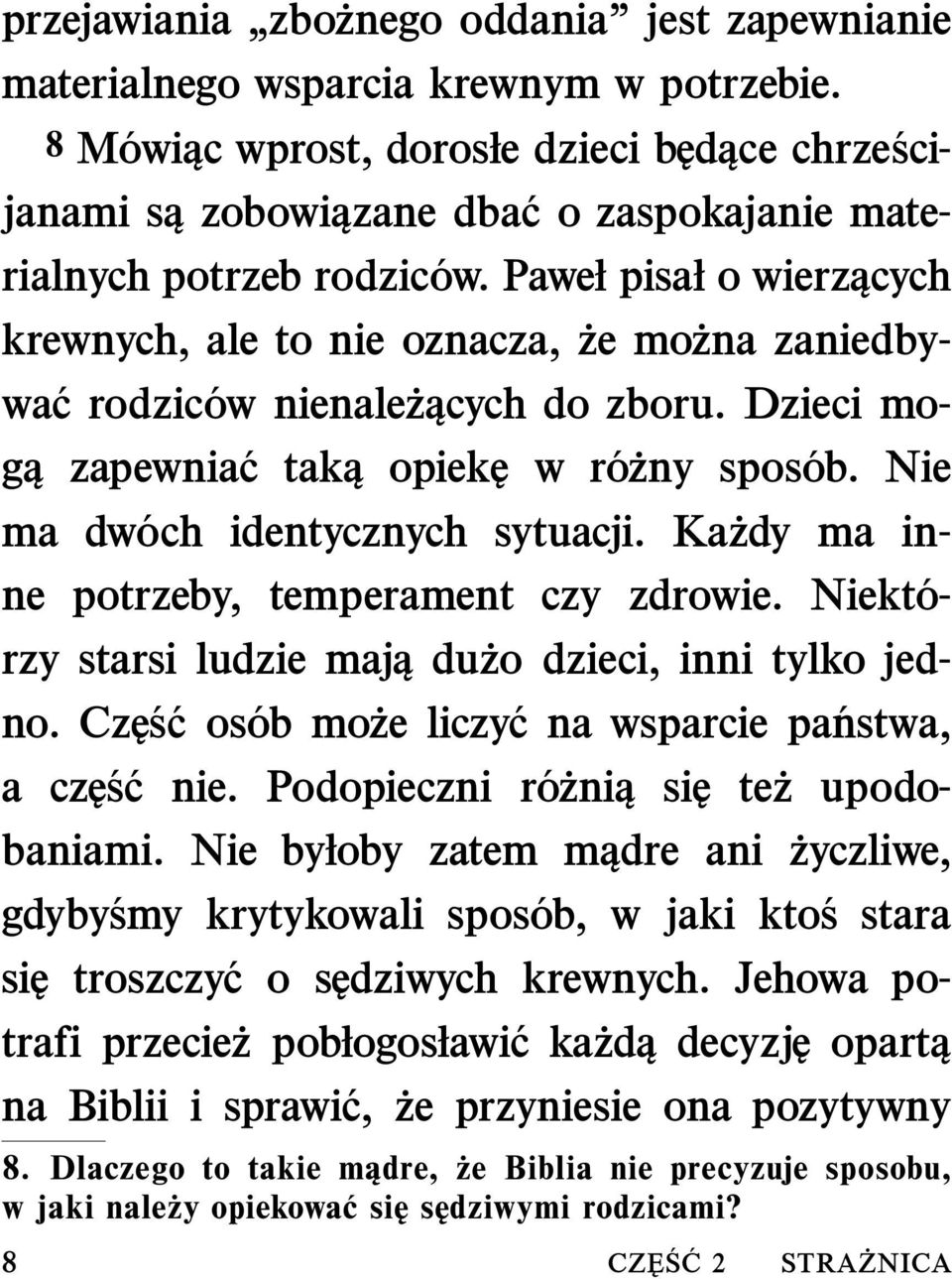 Paweł pisał o wierzących 8 CZ S C 2 że mo zna zaniedby- krewnych, ale to nie oznacza, wa c rodzic ow nienalez cych do zboru. Dzieci mogą zapewnia c taką opiekę w r o zny spos ob.