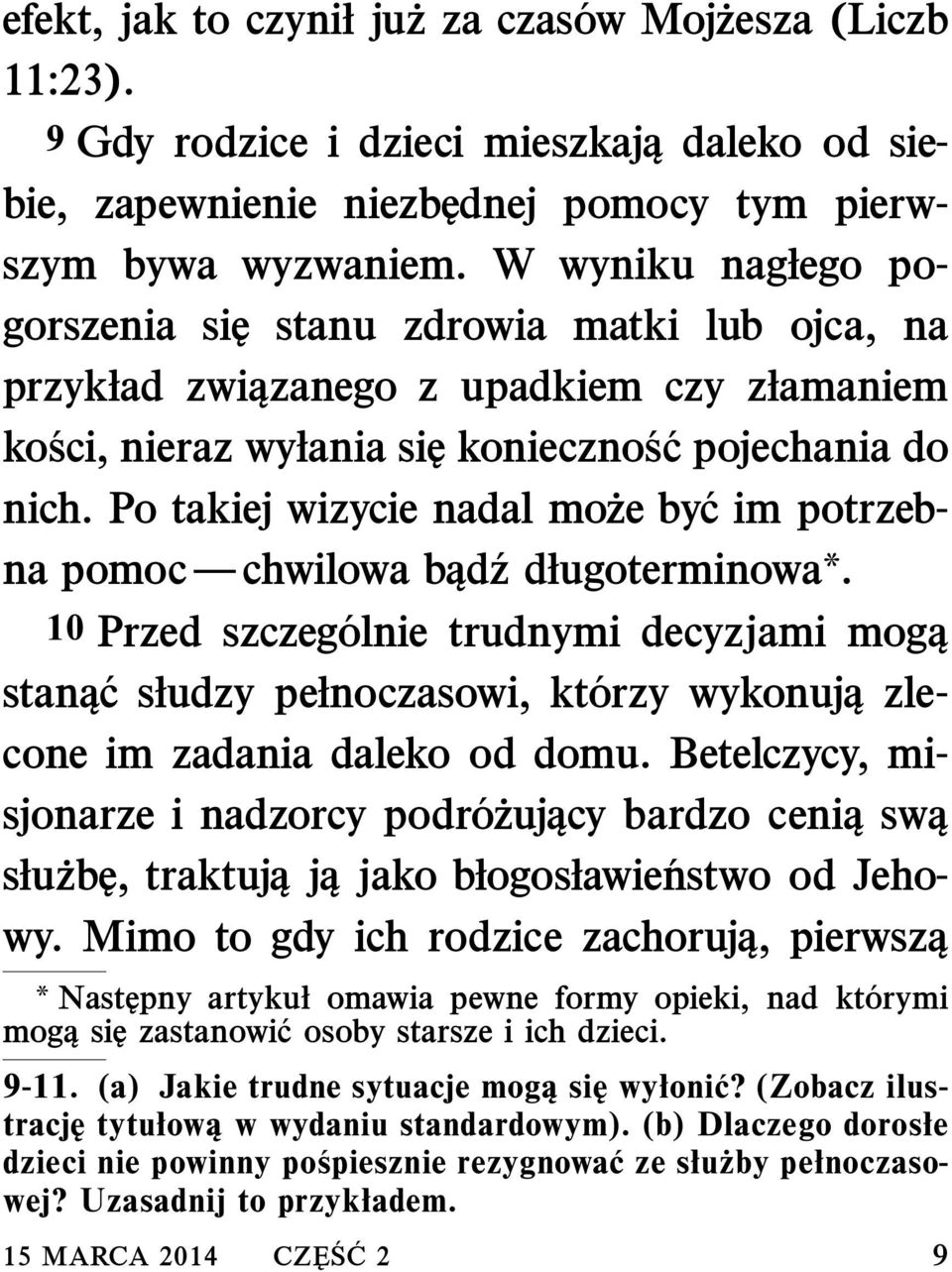 Po takiej wizycie nadal mo ze by c im potrzebna pomoc chwilowa b d z długoterminowa.