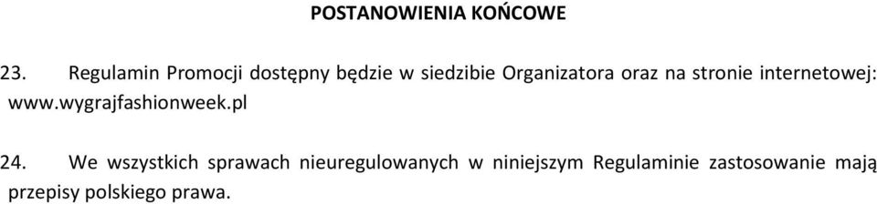 oraz na stronie internetowej: www.wygrajfashionweek.pl 24.