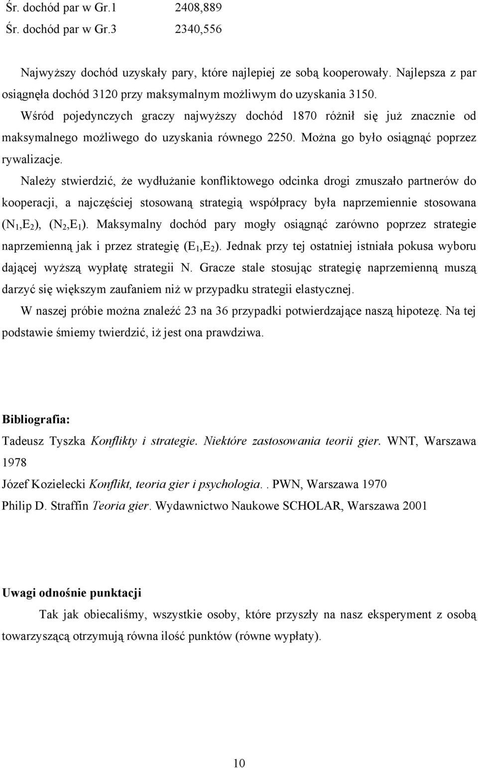 Można go było osiągnąć poprzez rywalizacje.