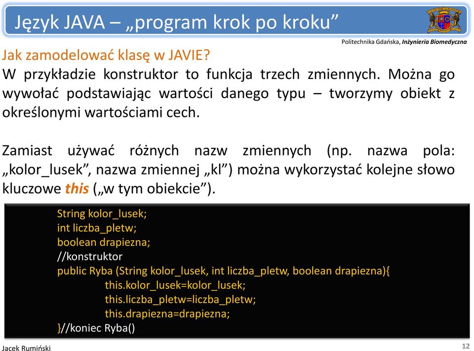 nazwa pola: kolor_lusek, nazwa zmiennej kl ) można wykorzystać y kolejne słowo kluczowe this ( w tym obiekcie ).