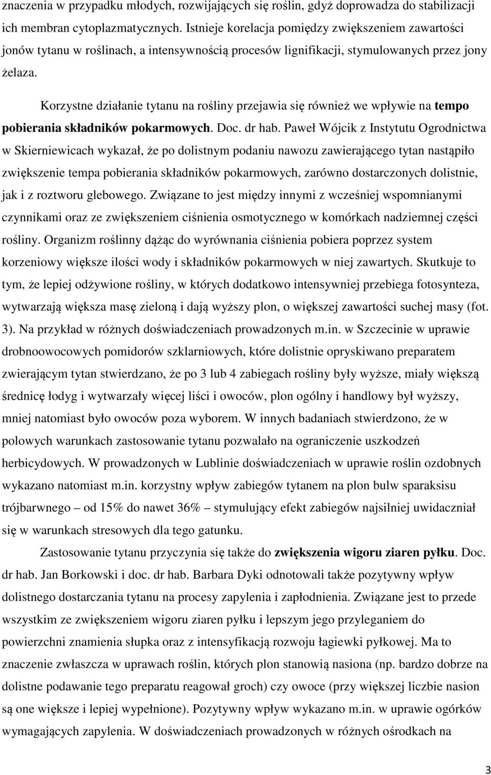 Korzystne działanie tytanu na rośliny przejawia się również we wpływie na tempo pobierania składników pokarmowych. Doc. dr hab.