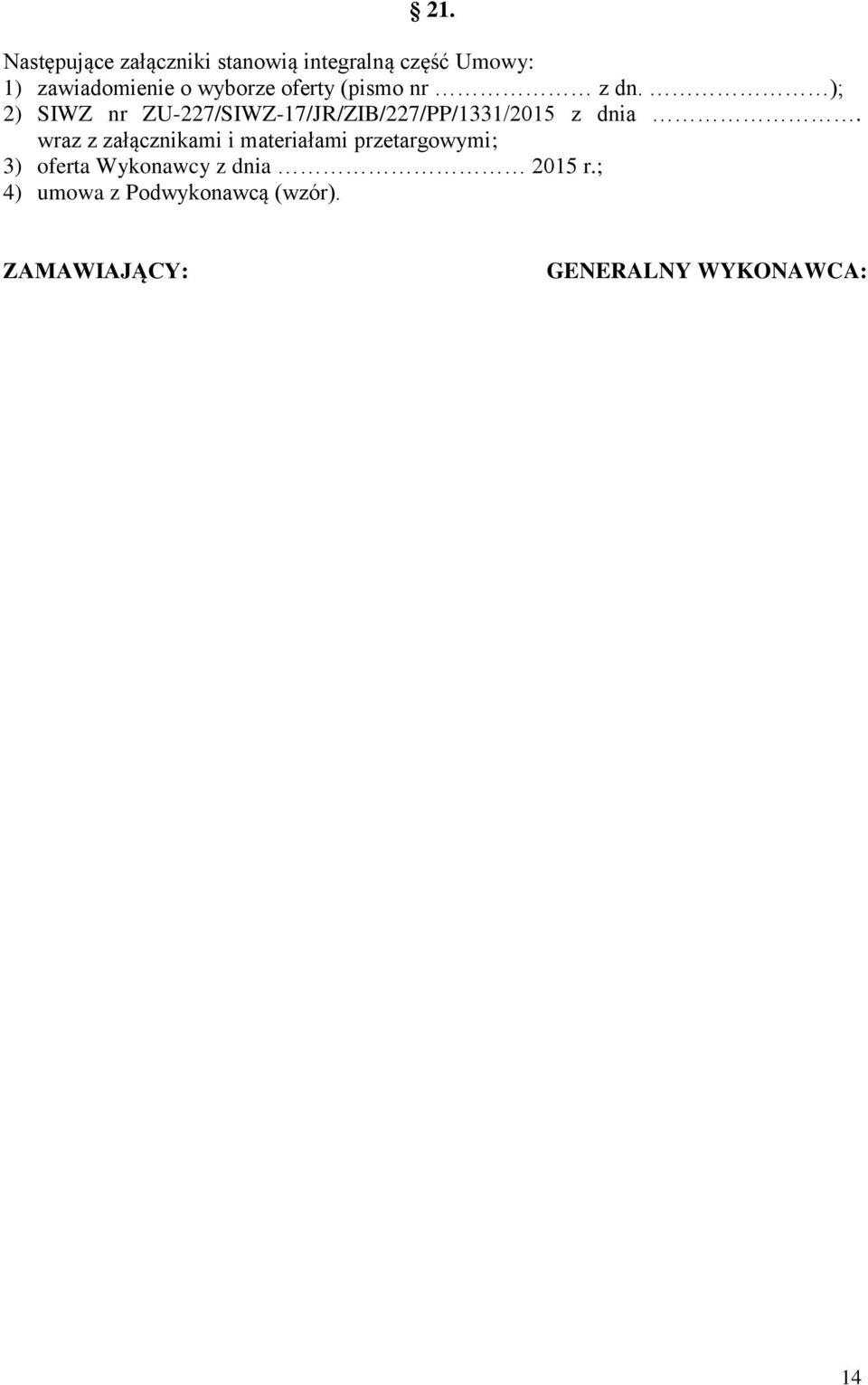 ); 2) SIWZ nr ZU-227/SIWZ-17/JR/ZIB/227/PP/1331/2015 z dnia.