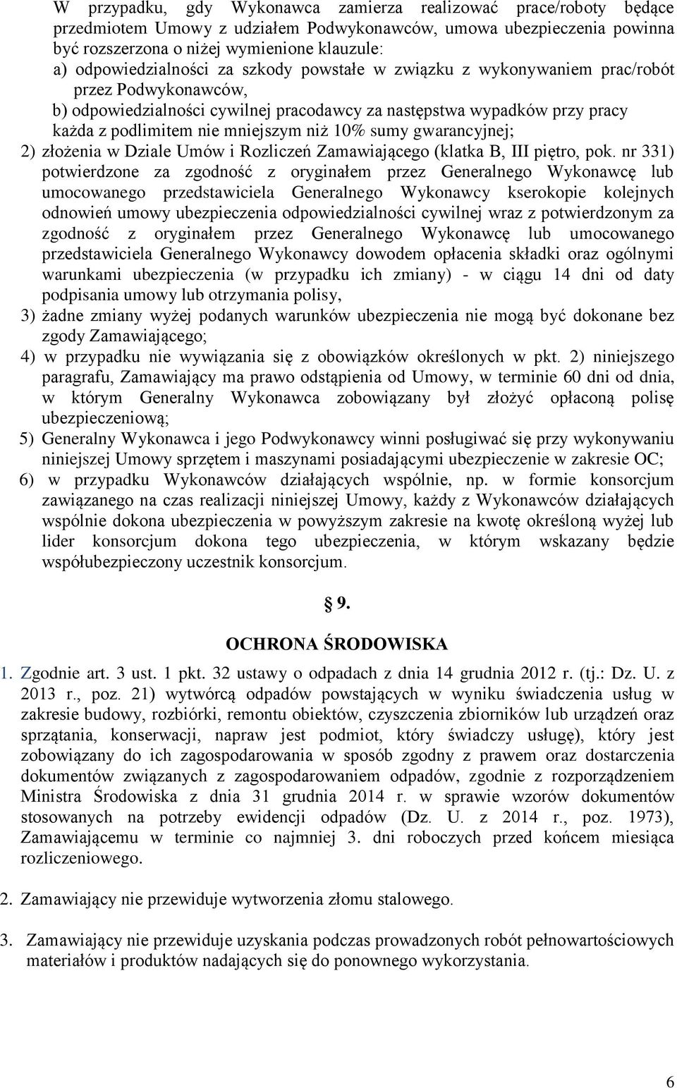 mniejszym niż 10% sumy gwarancyjnej; 2) złożenia w Dziale Umów i Rozliczeń Zamawiającego (klatka B, III piętro, pok.