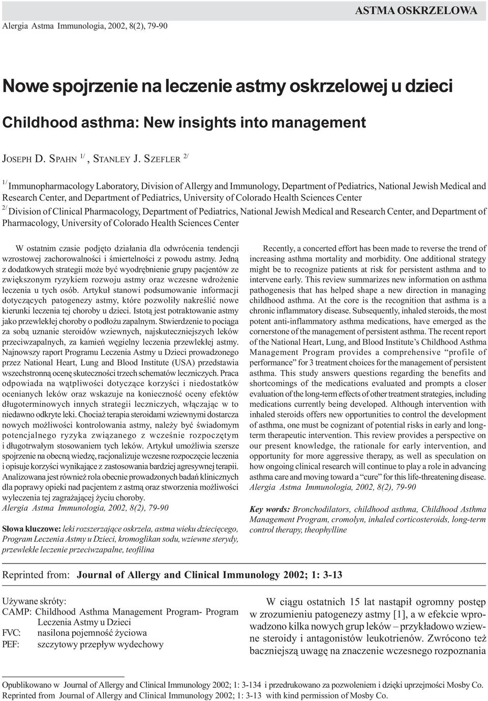 Nowe spojrzenie na leczenie astmy oskrzelowej ASTMA u dzieci OSKRZELOWA 79 Nowe spojrzenie na leczenie astmy oskrzelowej u dzieci Childhood asthma: New insights into management JOSEPH D.