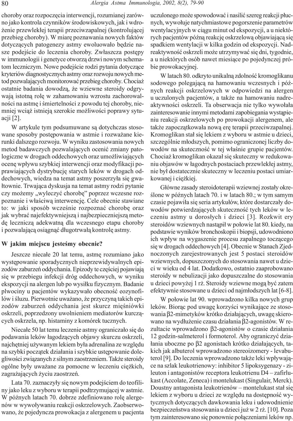 Zw³aszcza postêpy w immunologii i genetyce otworz¹ drzwi nowym schematom leczniczym.