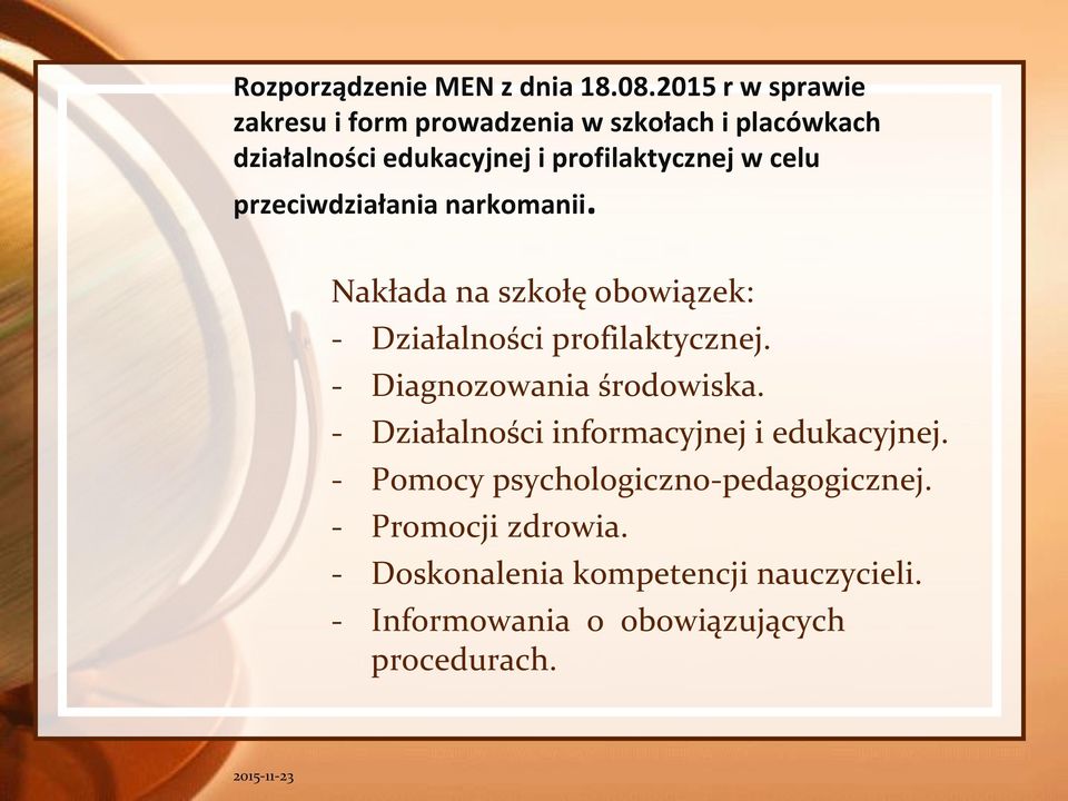 celu przeciwdziałania narkomanii. Nakłada na szkołę obowiązek: - Działalności profilaktycznej.