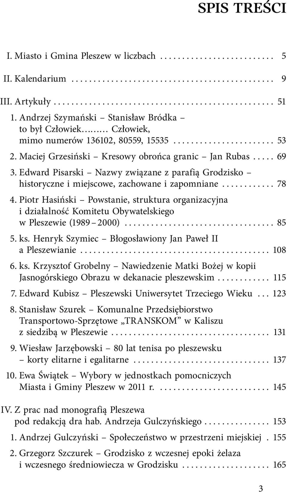 Edward Pisarski Nazwy związane z parafią Grodzisko historyczne i miejscowe, zachowane i zapomniane............ 78 4.