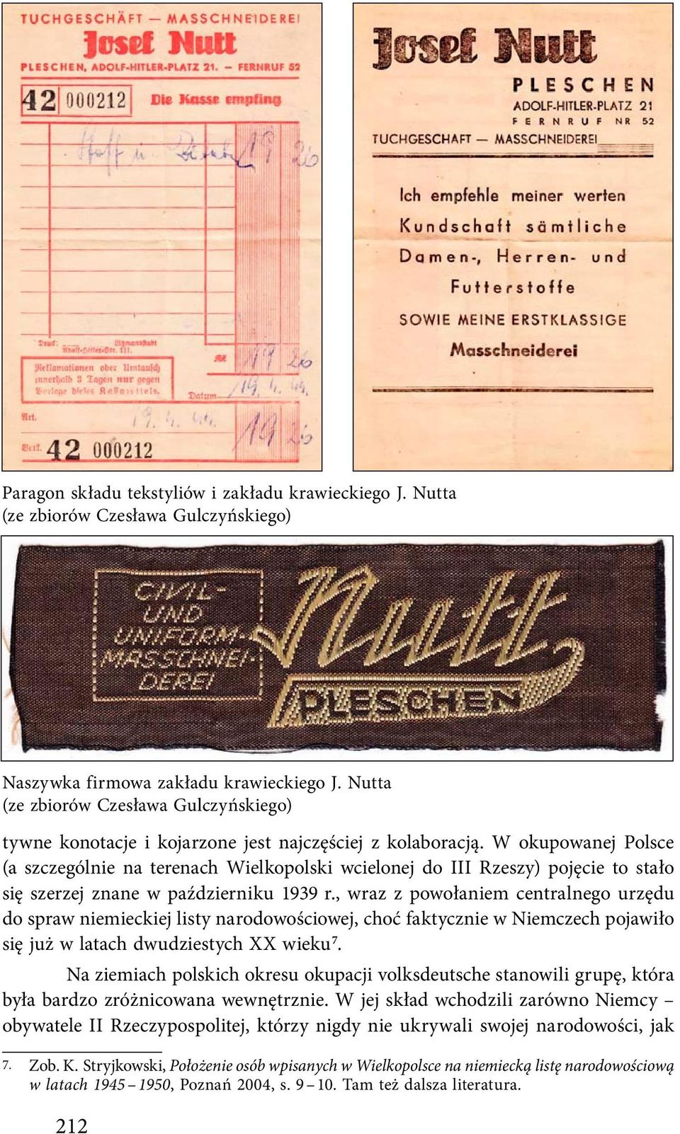 W okupowanej Polsce (a szczególnie na terenach Wielkopolski wcielonej do III Rzeszy) pojęcie to stało się szerzej znane w październiku 1939 r.