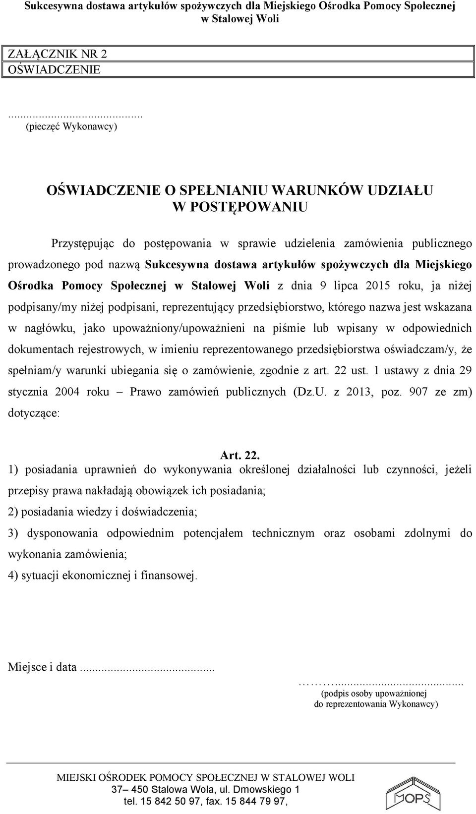 artykułów spożywczych dla Miejskiego Ośrodka Pomocy Społecznej z dnia 9 lipca 2015 roku, ja niżej podpisany/my niżej podpisani, reprezentujący przedsiębiorstwo, którego nazwa jest wskazana w