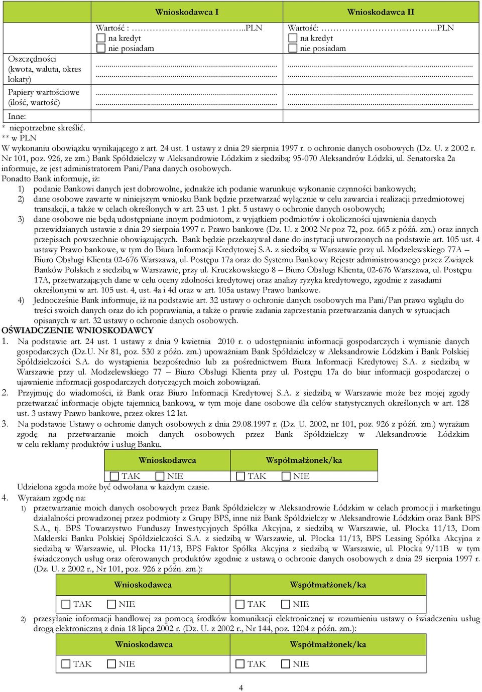 ) Bank Spółdzielczy w Aleksandrowie Łódzkim z siedzibą: 95-070 Aleksandrów Łódzki, ul. Senatorska 2a informuje, że jest administratorem Pani/Pana danych osobowych.