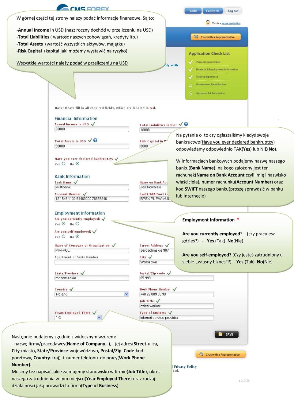 kiedyś swoje bankructwo(have you ever declared bankruptcy) odpowiadamy odpowiednio TAK(Yes) lub NIE(No).