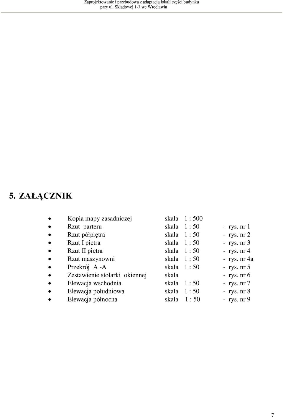 nr 4 Rzut maszynowni skala 1 : 50 - rys. nr 4a Przekrój A -A skala 1 : 50 - rys.