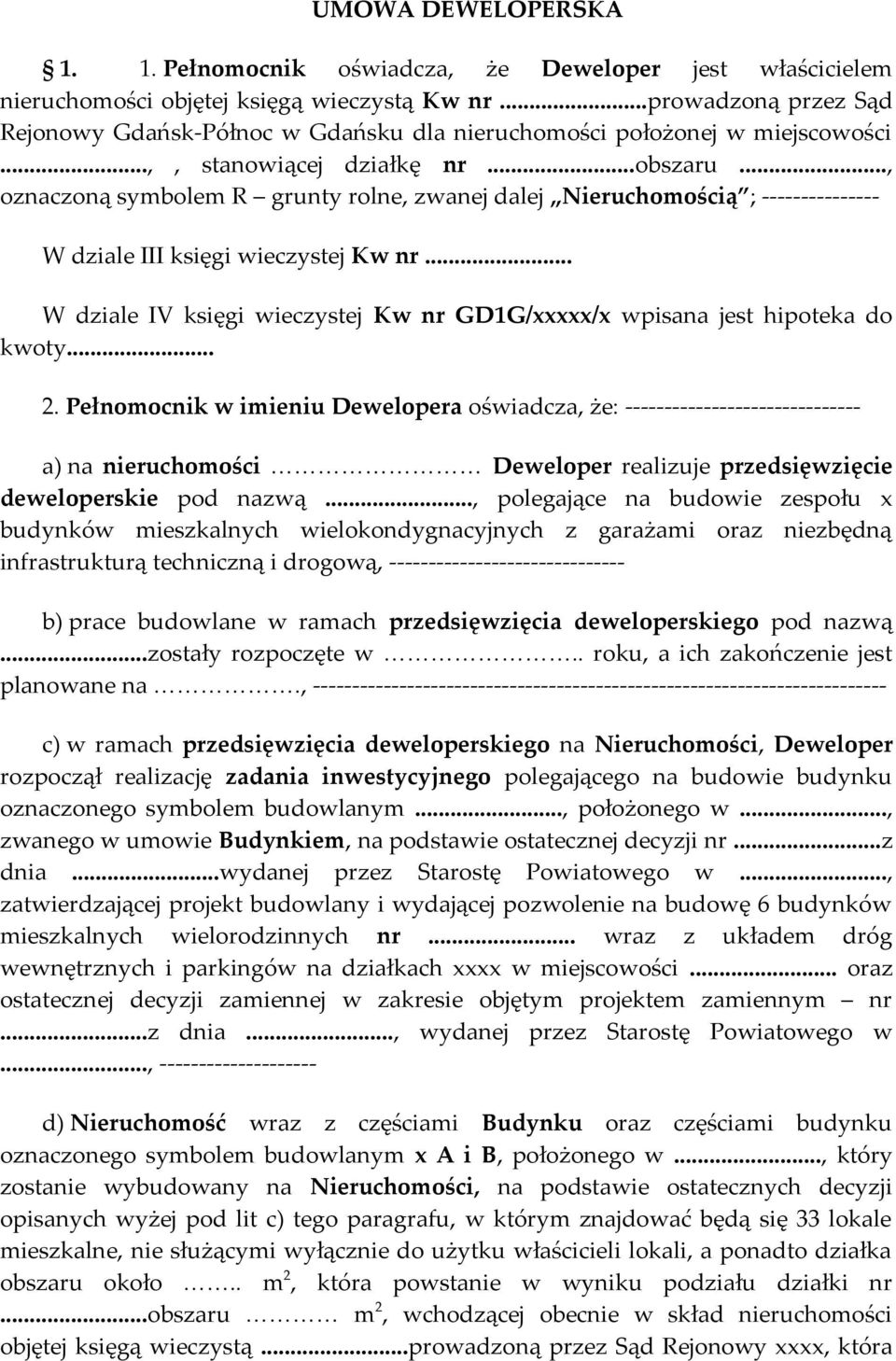 .., oznaczoną symbolem R grunty rolne, zwanej dalej Nieruchomością ; --------------- W dziale III księgi wieczystej Kw nr.