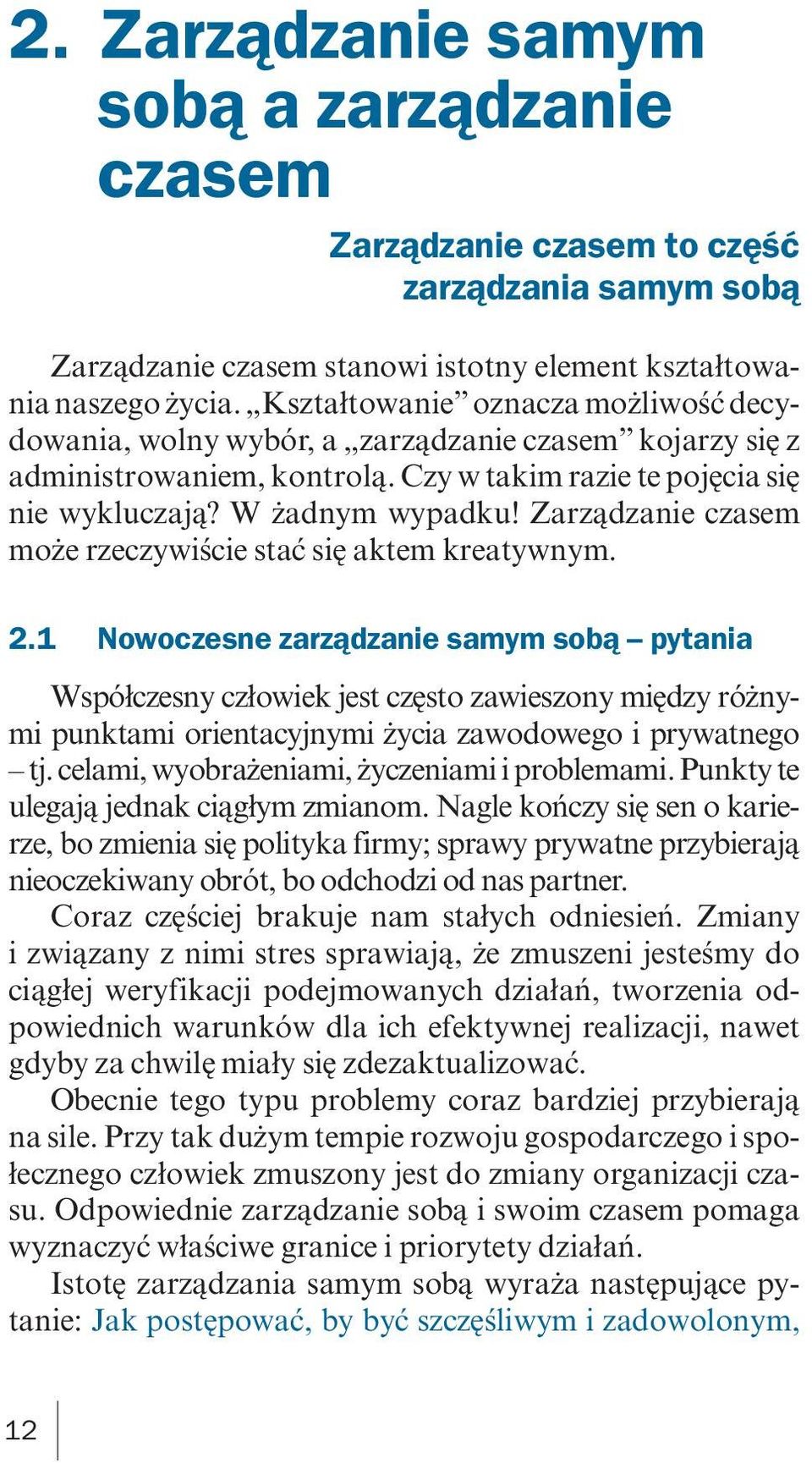 Zarządzanie czasem może rzeczywiście stać się aktem kreatywnym. 2.