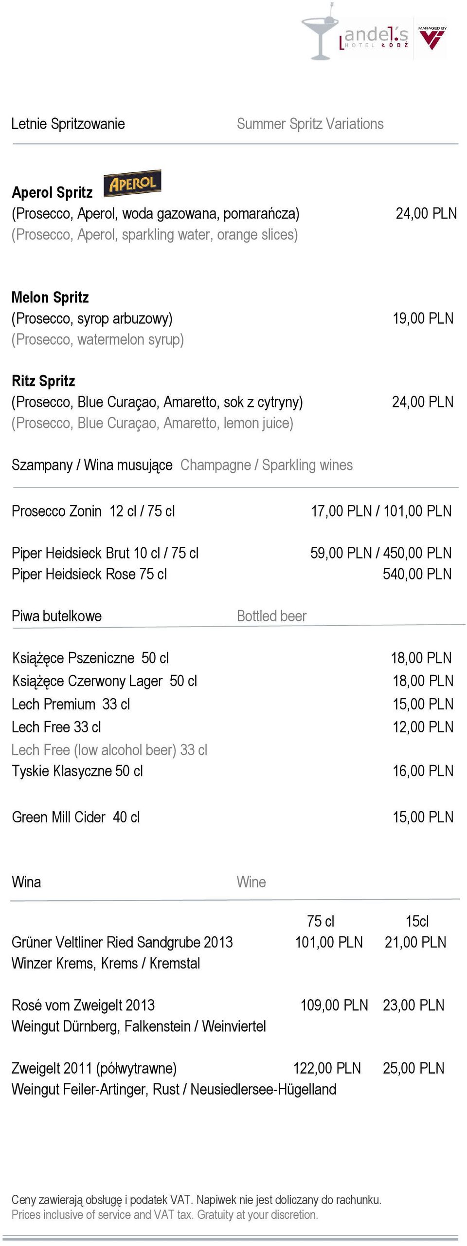 Sparkling wines Prosecco Zonin 12 cl / 75 cl Piper Heidsieck Brut 10 cl / 75 cl Piper Heidsieck Rose 75 cl 17,00 PLN / 101,00 PLN 5 / 450,00 PLN 540,00 PLN Piwa butelkowe Bottled beer Książęce