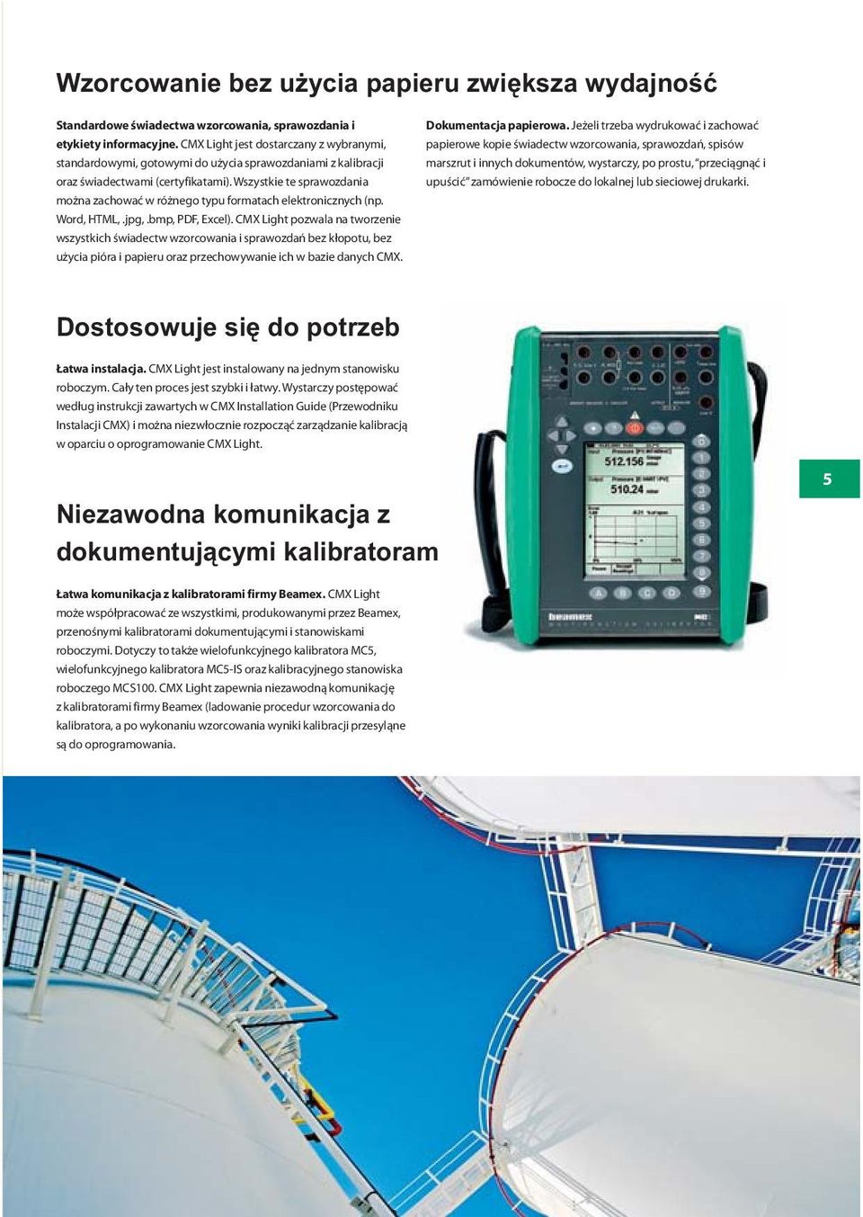 Wszystkie te sprawozdania można zachować w różnego typu formatach elektronicznych (np. Word, HTML,.jpg,.bmp, PDF, Excel).