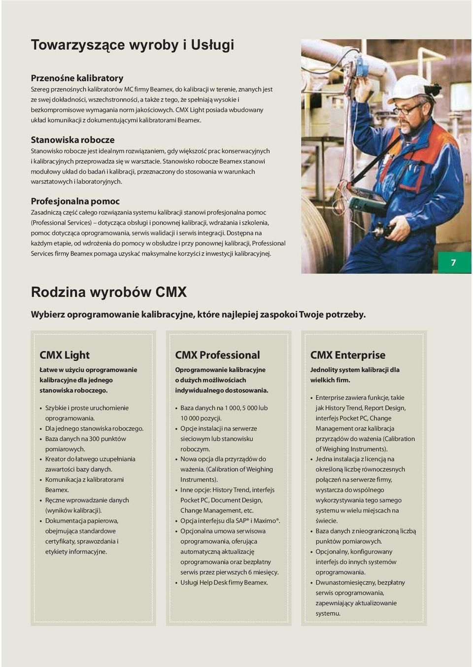 Stanowiska robocze Stanowisko robocze jest idealnym rozwiązaniem, gdy większość prac konserwacyjnych i kalibracyjnych przeprowadza się w warsztacie.