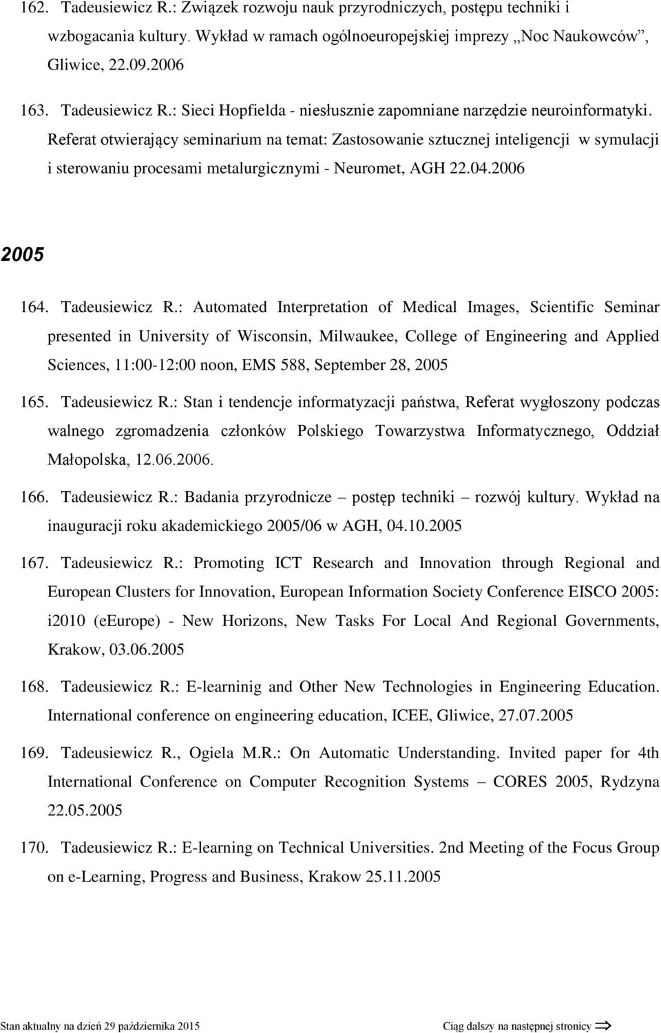 : Automated Interpretation of Medical Images, Scientific Seminar presented in University of Wisconsin, Milwaukee, College of Engineering and Applied Sciences, 11:00-12:00 noon, EMS 588, September 28,