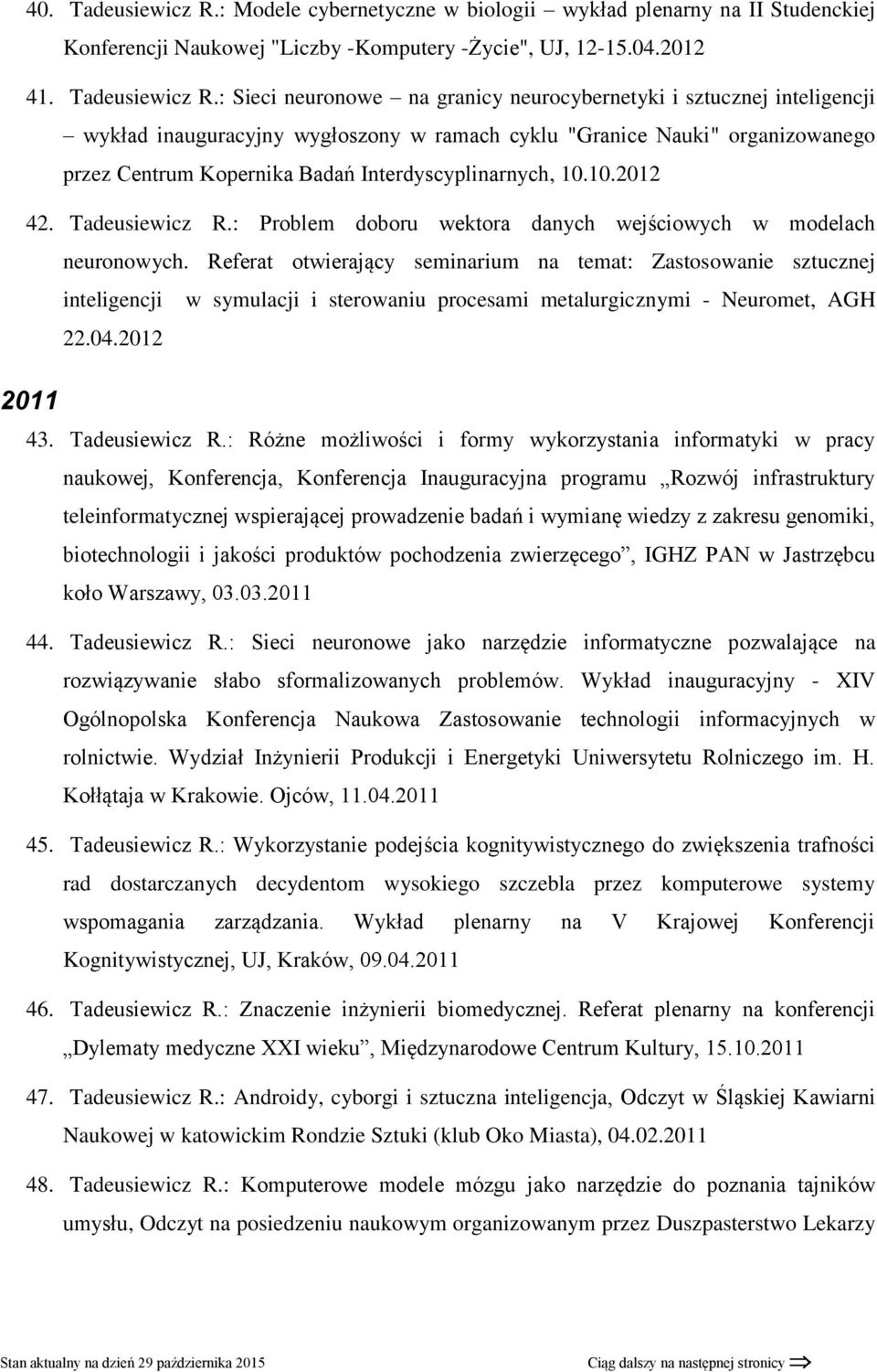 : Sieci neuronowe na granicy neurocybernetyki i sztucznej inteligencji wykład inauguracyjny wygłoszony w ramach cyklu "Granice Nauki" organizowanego przez Centrum Kopernika Badań