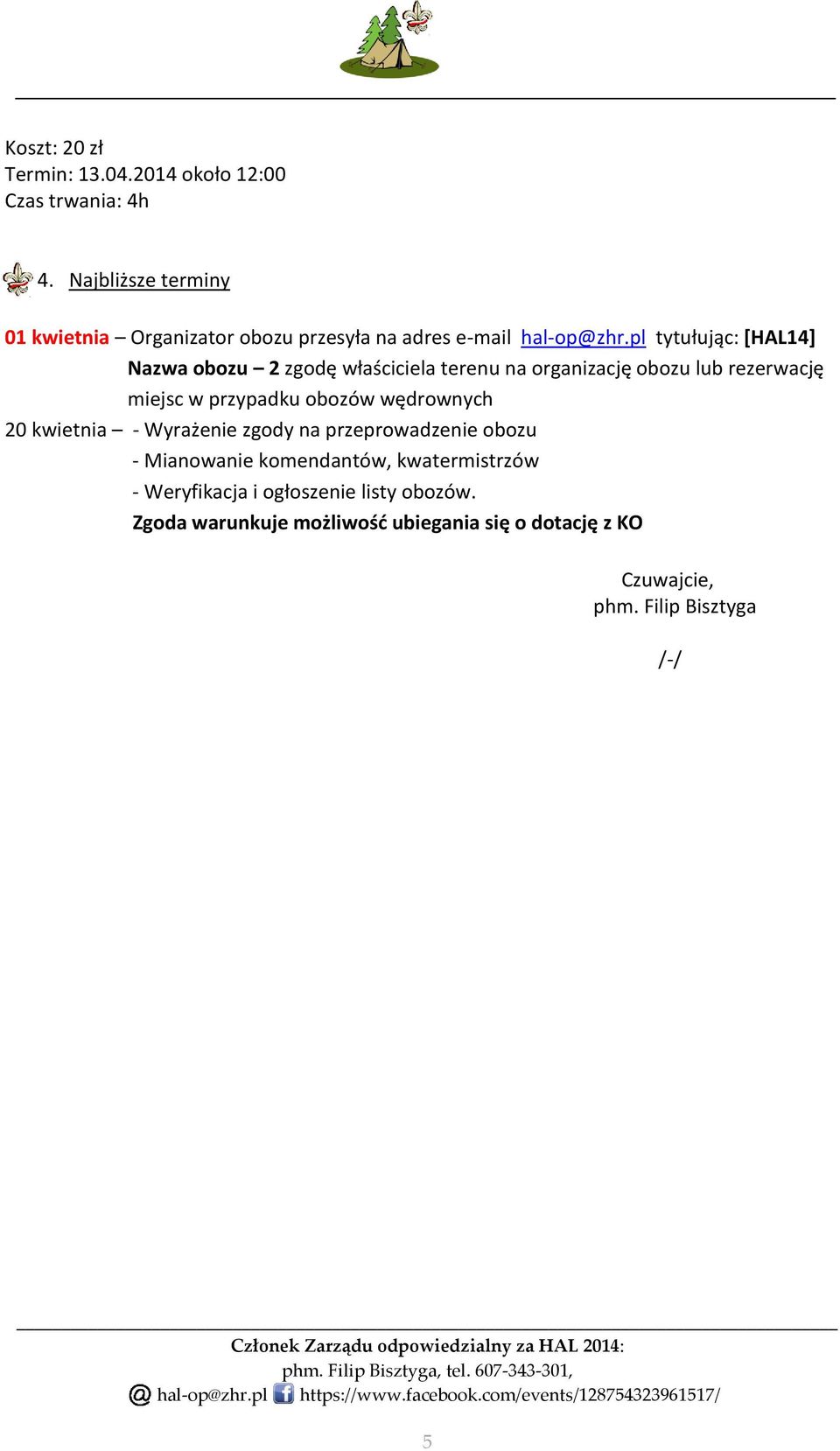 pl tytułując: [HAL] Nazwa obozu zgodę właściciela terenu na organizację obozu lub rezerwację miejsc w przypadku obozów