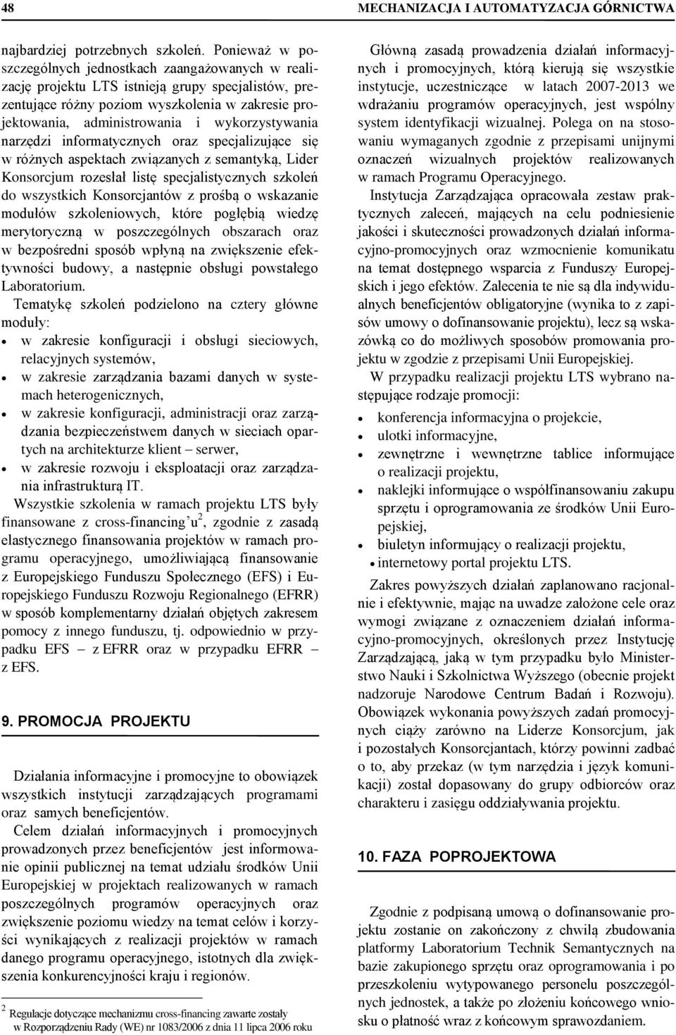 wykorzystywania narzędzi informatycznych oraz specjalizujące się w różnych aspektach związanych z semantyką, Lider Konsorcjum rozesłał listę specjalistycznych szkoleń do wszystkich Konsorcjantów z