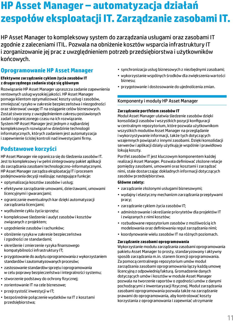 Oprogramowanie HP Asset Manager Efektywne zarządzanie cyklem życia zasobów IT z drugorzędnego zadania staje się głównym Rozwiązanie HP Asset Manager upraszcza zadanie zapewnienia rentownych usług