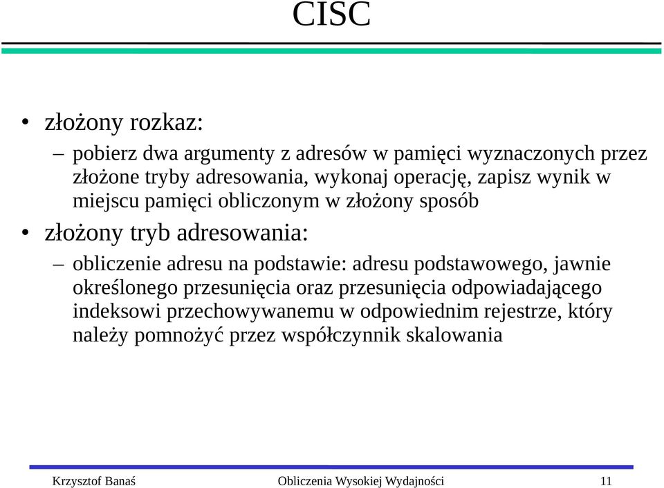 podstawie: adresu podstawowego, jawnie określonego przesunięcia oraz przesunięcia odpowiadającego indeksowi