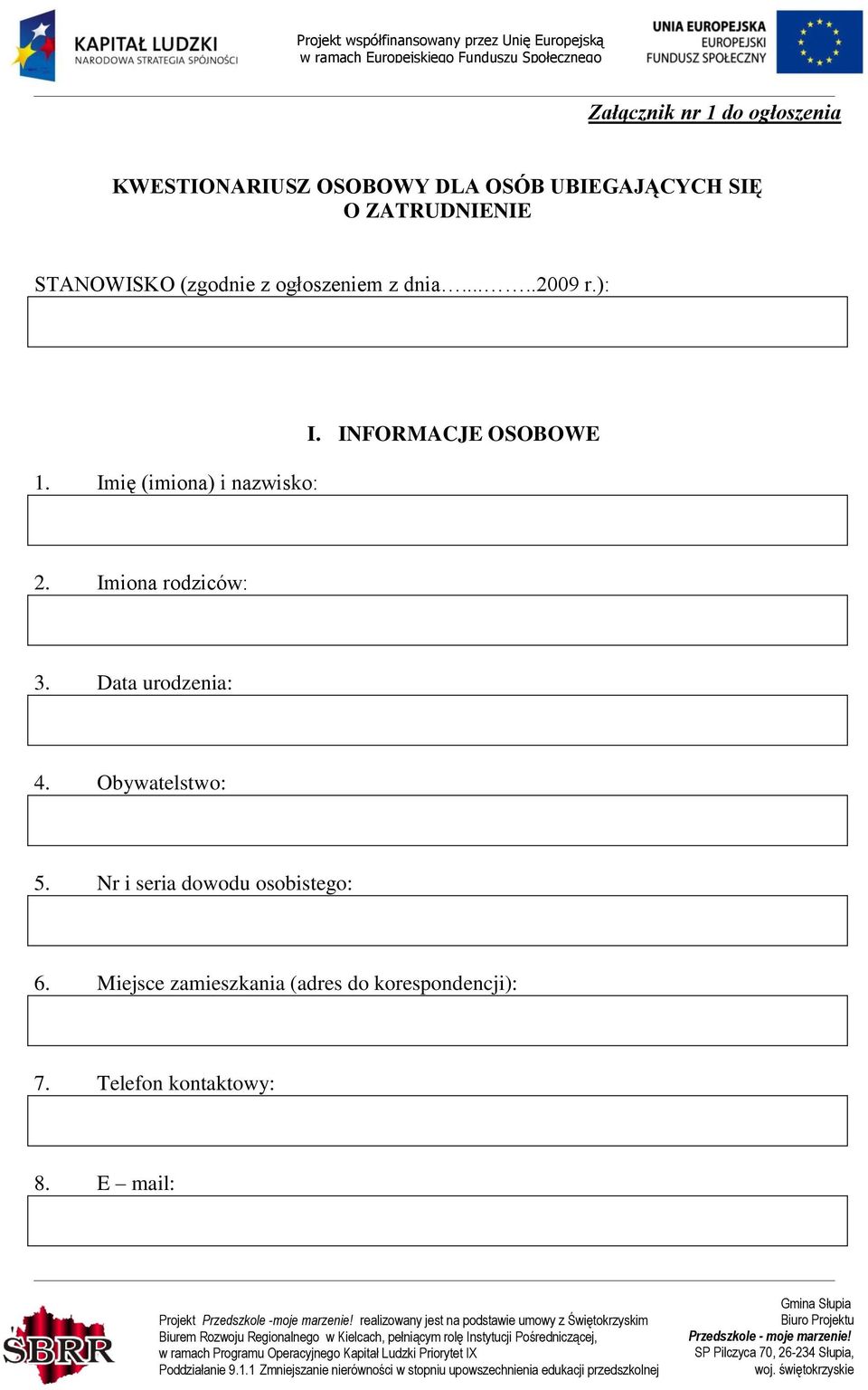 INFORMACJE OSOBOWE 2. Imiona rodziców: 3. Data urodzenia: 4. Obywatelstwo: 5.