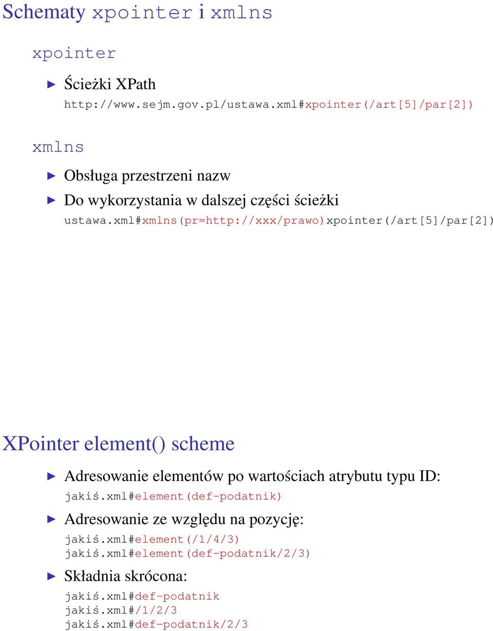 xml#xmlns(pr=http://xxx/prawo)xpointer(/art[5]/par[2]) XPointer element() scheme Adresowanie elementów po wartościach atrybutu typu