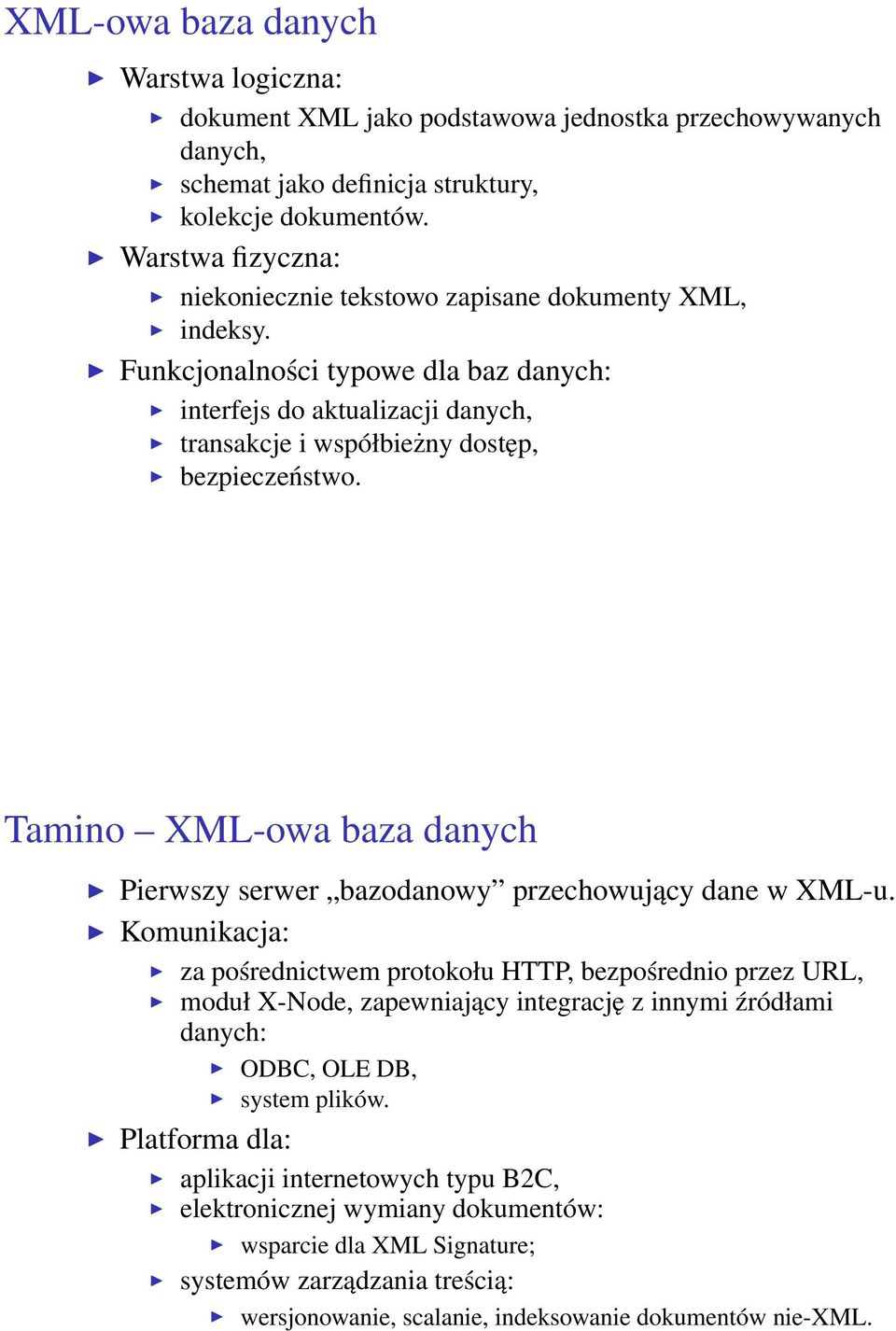 Tamino XML-owa baza danych Pierwszy serwer bazodanowy przechowujący dane w XML-u.