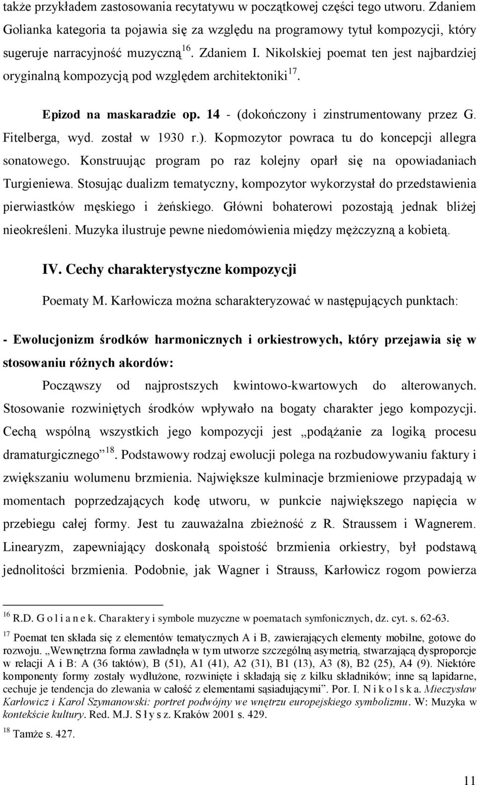 został w 1930 r.). Kopmozytor powraca tu do koncepcji allegra sonatowego. Konstruując program po raz kolejny oparł się na opowiadaniach Turgieniewa.