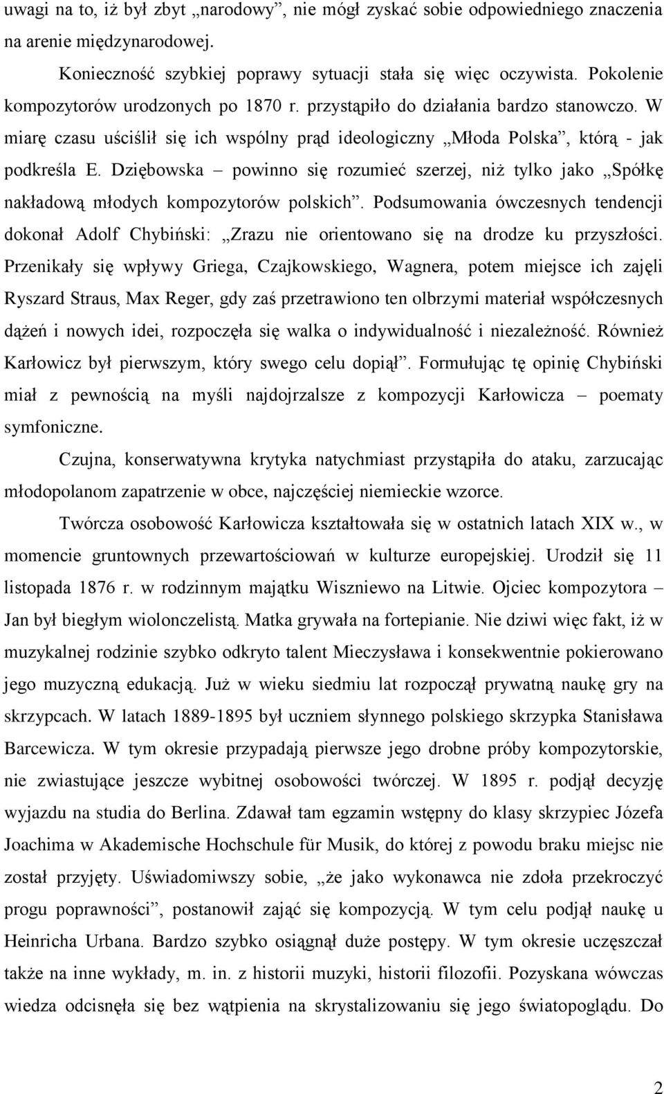 Dziębowska powinno się rozumieć szerzej, niż tylko jako Spółkę nakładową młodych kompozytorów polskich.