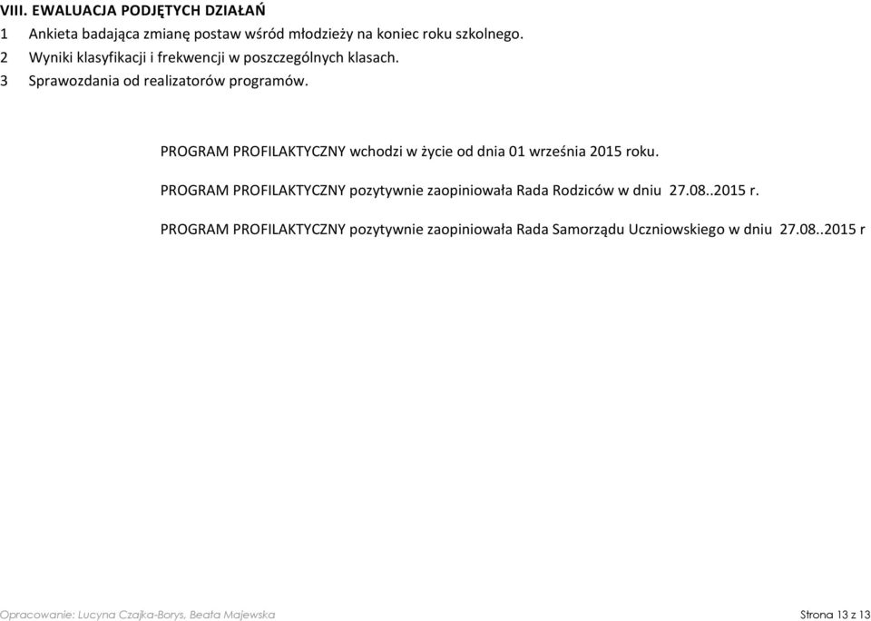 PROGRAM PROFILAKTYCZNY wchodzi w życie od dnia 01 września 2015 roku.