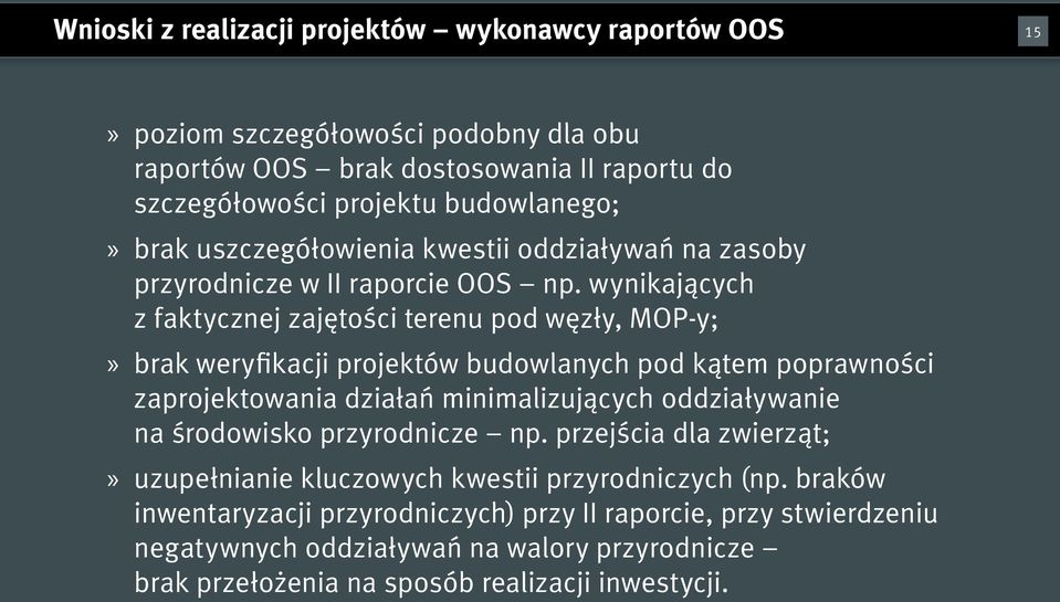 wynikających z faktycznej zajętości terenu pod węzły, MOP-y; brak weryfikacji projektów budowlanych pod kątem poprawności zaprojektowania działań minimalizujących oddziaływanie na