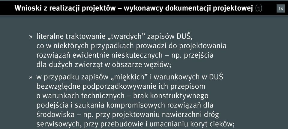 przejścia dla dużych zwierząt w obszarze węzłów; w przypadku zapisów miękkich i warunkowych w DUŚ bezwzględne podporządkowywanie ich