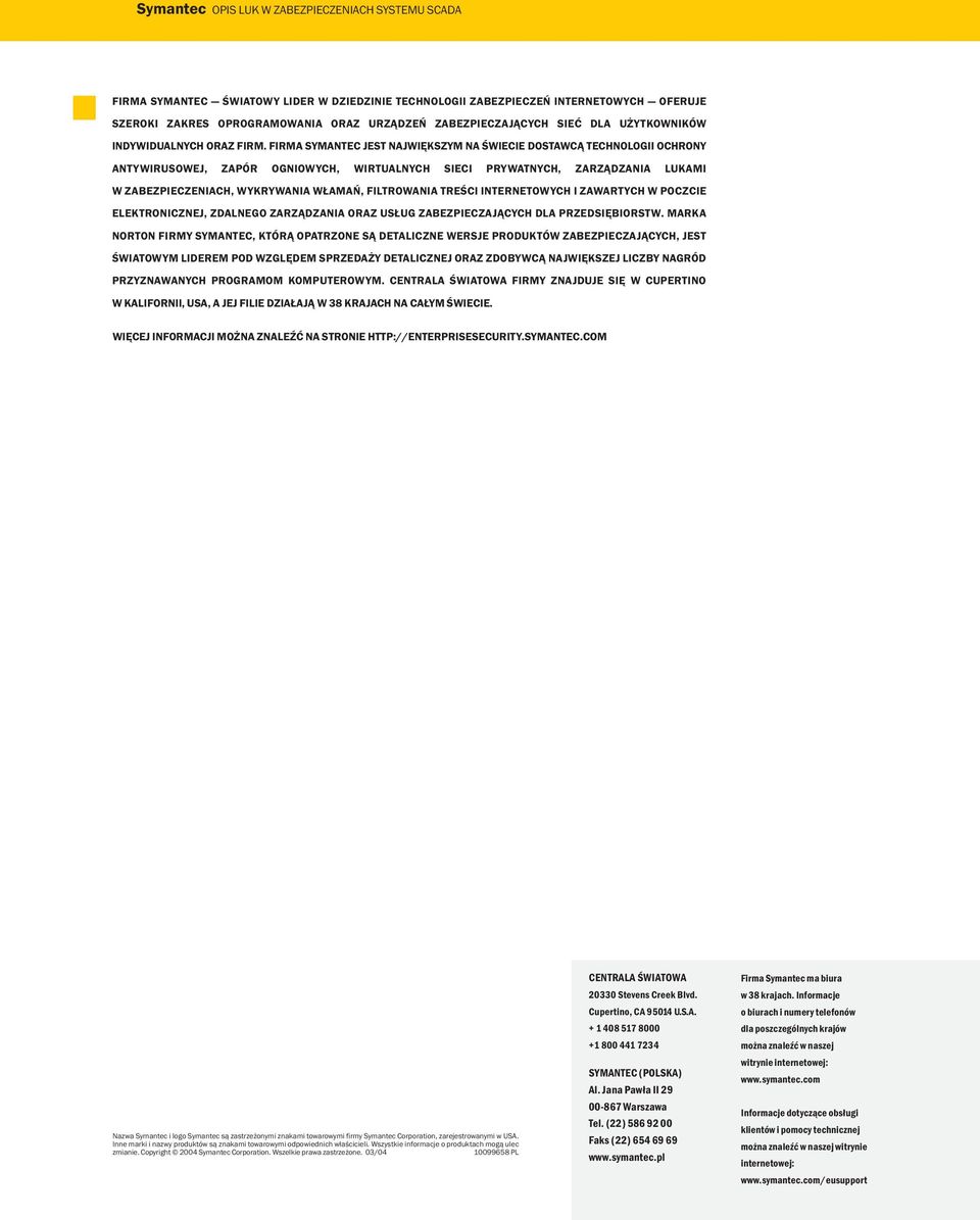 FILTROWANIA TREŚCI INTERNETOWYCH I ZAWARTYCH W POCZCIE ELEKTRONICZNEJ, ZDALNEGO ZARZĄDZANIA ORAZ USŁUG ZABEZPIECZAJĄCYCH DLA PRZEDSIĘBIORSTW.