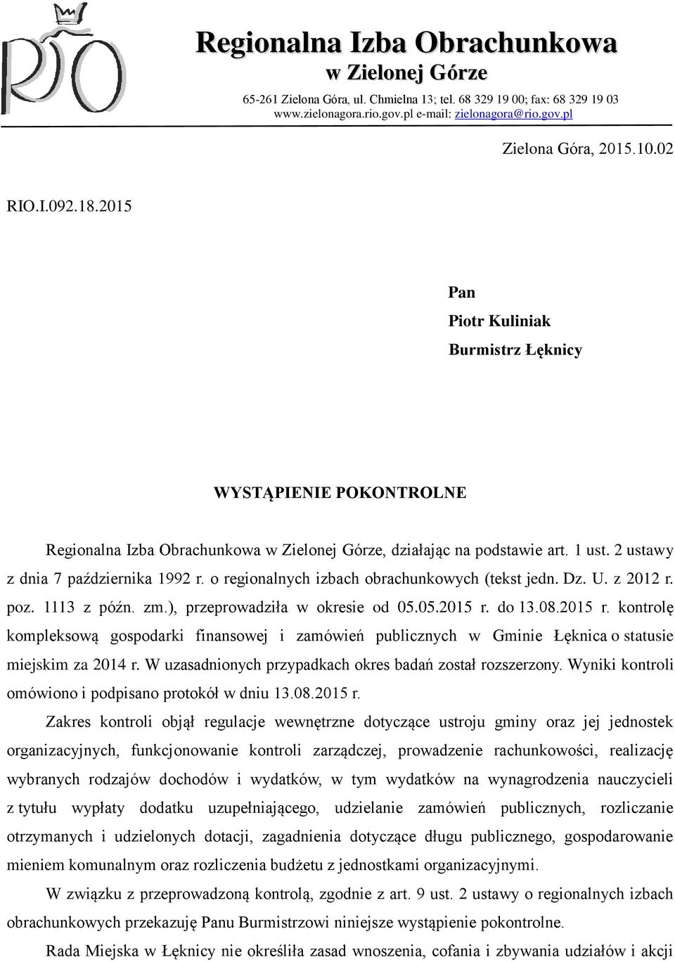 2 ustawy z dnia 7 października 1992 r. o regionalnych izbach obrachunkowych (tekst jedn. Dz. U. z 2012 r. poz. 1113 z późn. zm.), przeprowadziła w okresie od 05.05.2015 r.