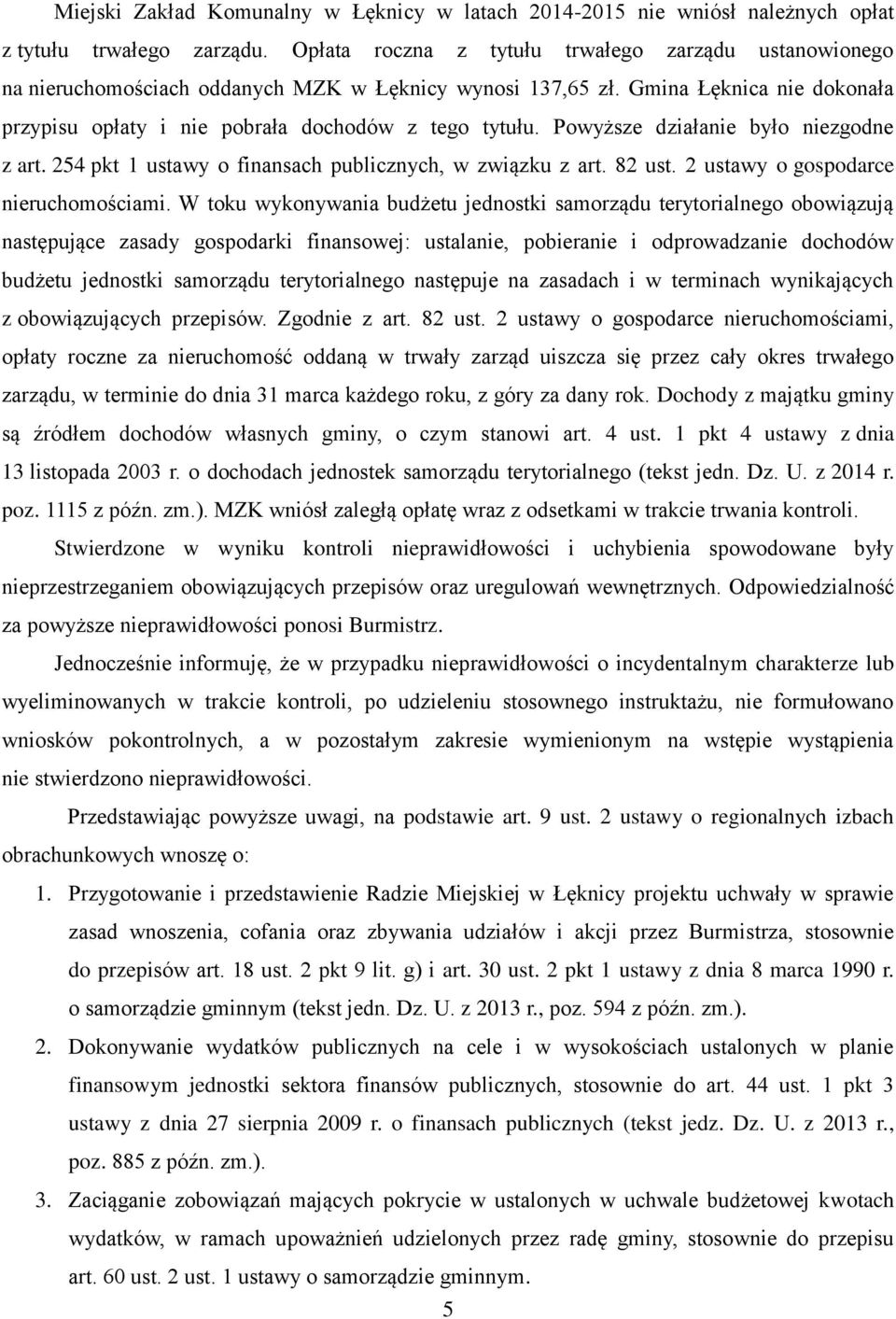 Powyższe działanie było niezgodne z art. 254 pkt 1 ustawy o finansach publicznych, w związku z art. 82 ust. 2 ustawy o gospodarce nieruchomościami.