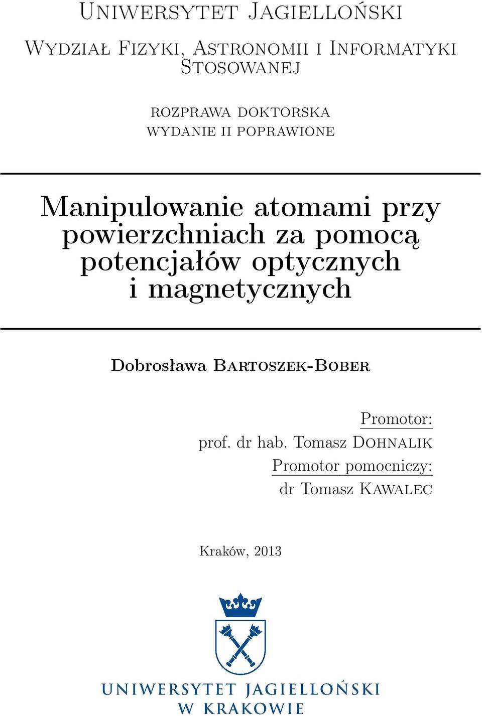powierzchniach za pomocą potencjałów optycznych i magnetycznych Dobrosława