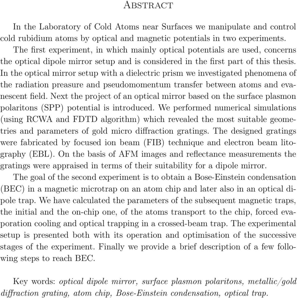 In the optical mirror setup with a dielectric prism we investigated phenomena of the radiation preasure and pseudomomentum transfer between atoms and evanescent field.
