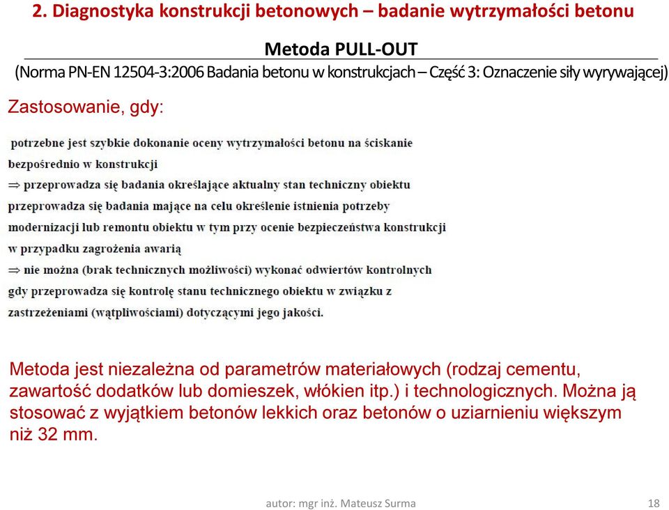 parametrów materiałowych (rodzaj cementu, zawartość dodatków lub domieszek, włókien itp.) i technologicznych.