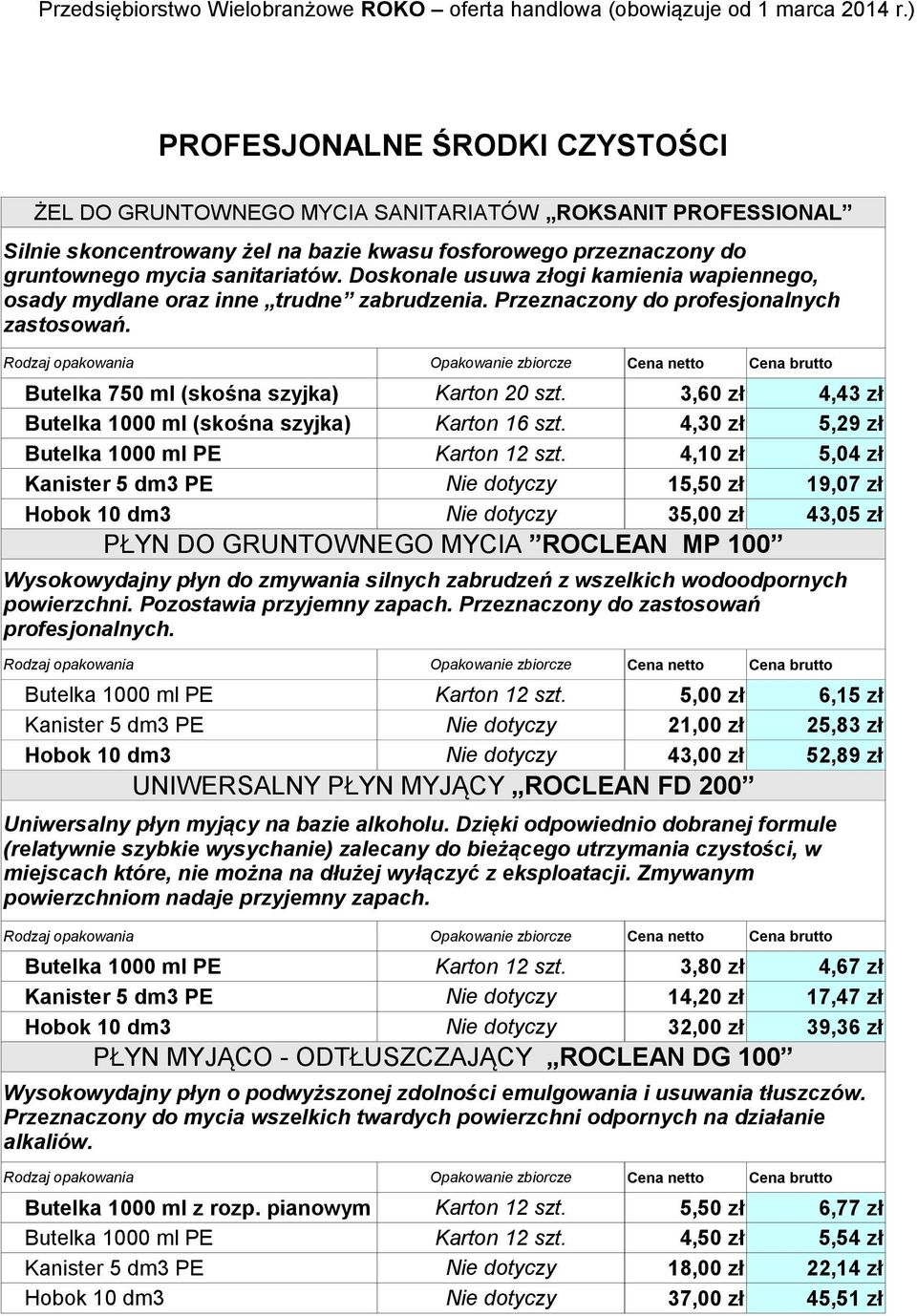 3,60 zł 4,43 zł Butelka 1000 ml (skośna szyjka) Karton 16 szt. 4,30 zł 5,29 zł Butelka 1000 ml PE Karton 12 szt.