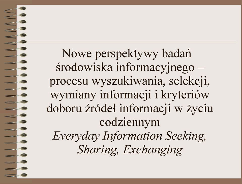 i kryteriów doboru źródeł informacji w życiu