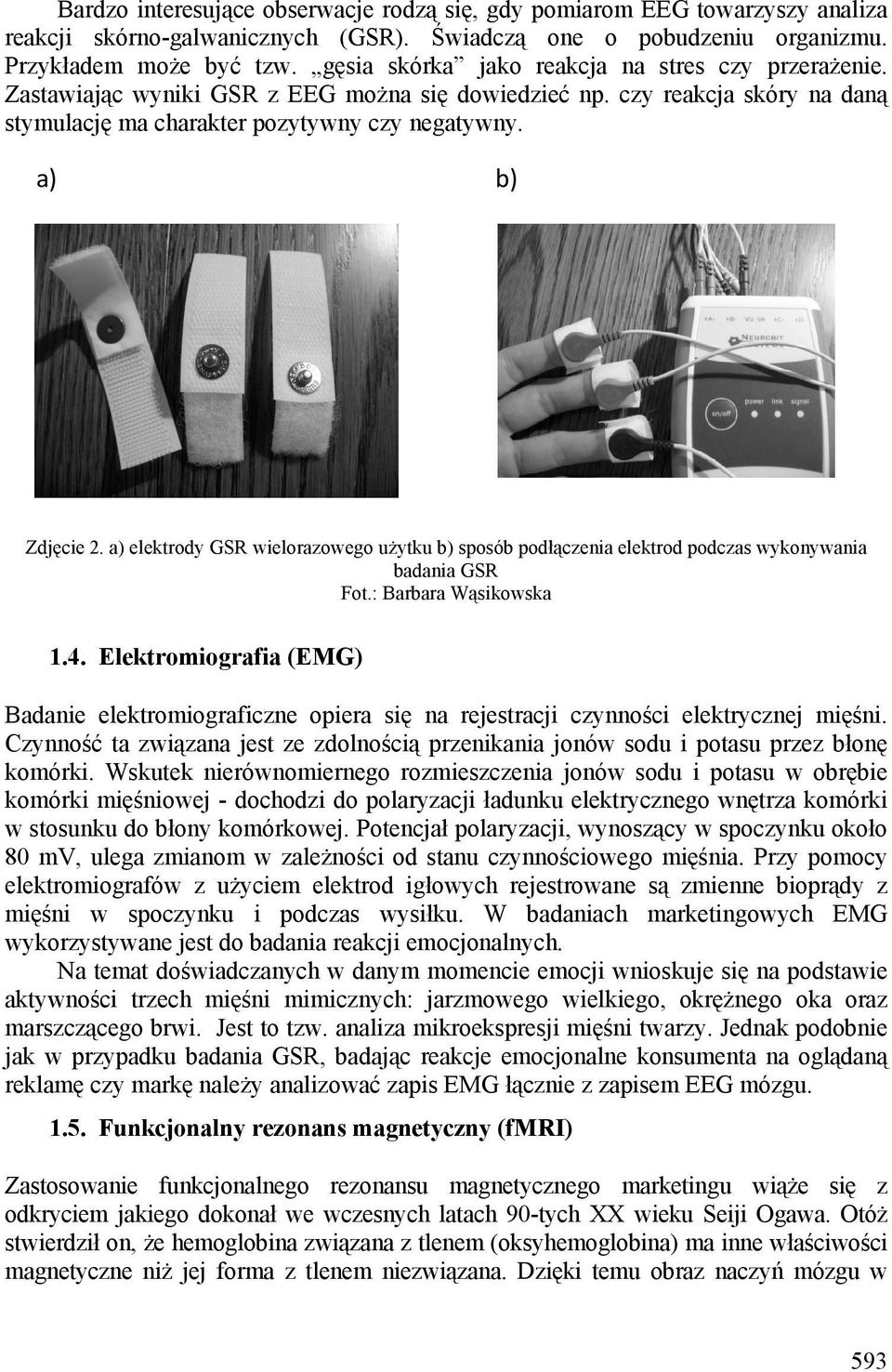 a) elektrody GSR wielorazowego użytku b) sposób podłączenia elektrod podczas wykonywania badania GSR Fot.: Barbara Wąsikowska 1.4.