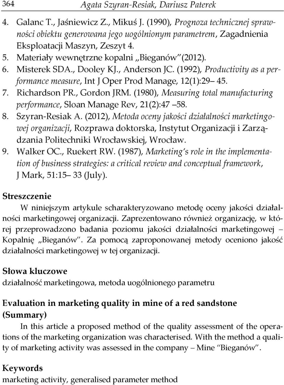 , Dooley KJ., Anderson JC. (1992), Productivity as a performance measure, Int J Oper Prod Manage, 12(1):29 45. 7. Richardson PR., Gordon JRM.