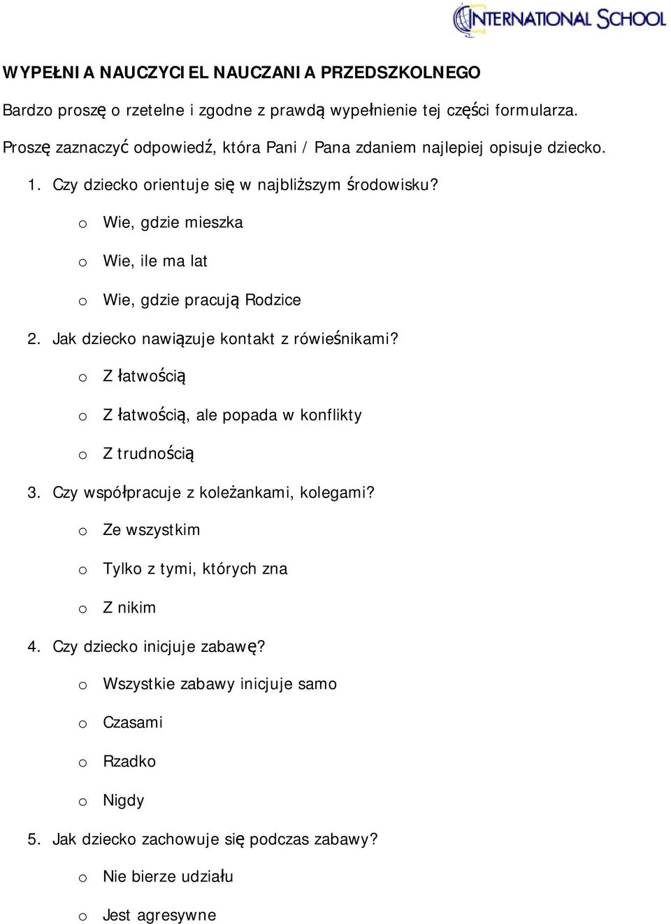 o Wie, gdzie mieszka o Wie, ile ma lat o Wie, gdzie pracują Rodzice 2. Jak dziecko nawiązuje kontakt z rówieśnikami?